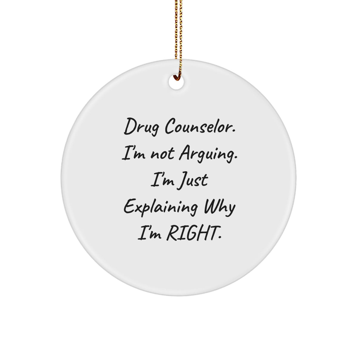 Christmas Ornament Gift for Family Drug Counselor. I'm Not Arguing, Just - Image 1
