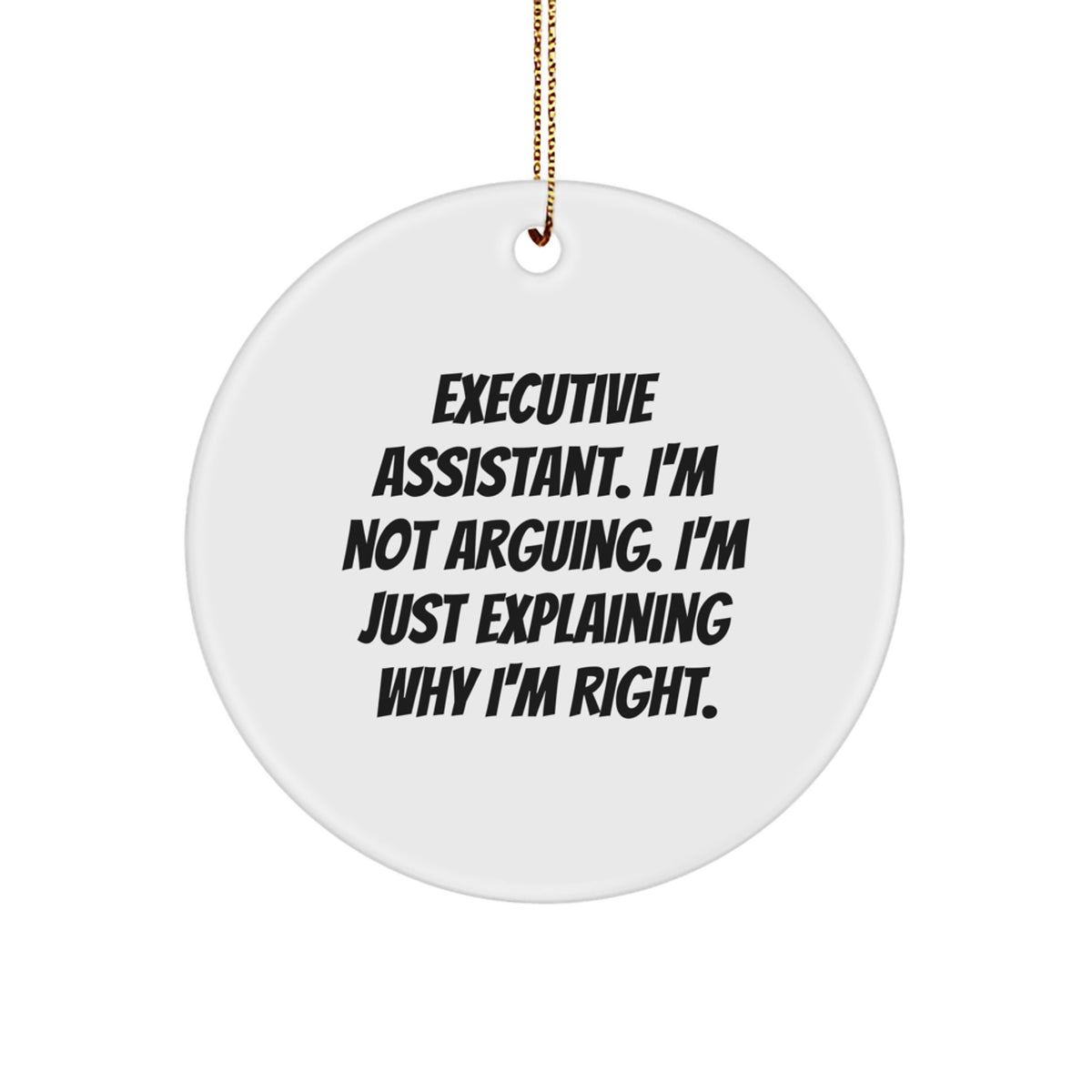 Christmas Ornament Gift for Kids Executive Assistant. I'm Not Arguing. - Image 1