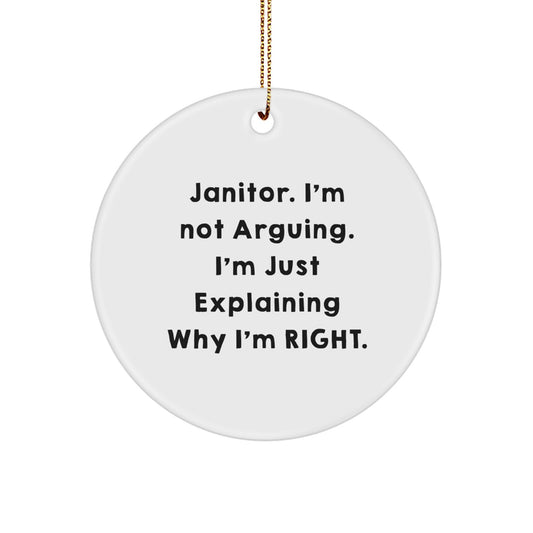 Funny Janitor Gifts, Circle Ornament, 'I'm Not Arguing. I'm Just Explaining Why I'm Right.' - Gifts from Friends, Family, Coworkers for Janitor's Christmas - Image 1