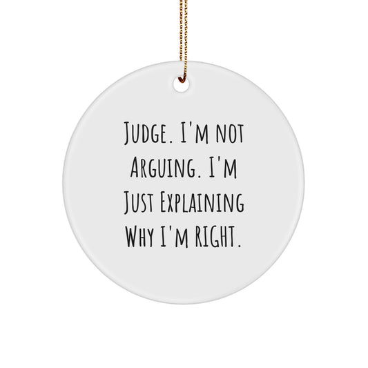 Funny Judge Circle Ornament, Judge Gifts for Men, 'Judge I'm Not Arguing I'm Just Explaining Why I'm Right' Christmas Unique Gift for Judge, from Friends, Coworkers, Family - Image 1