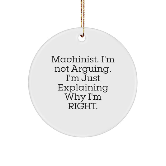 Machinist Gifts from Friends for Christmas Unique Circle Ornament - Funny Machinist Quote - Image 1