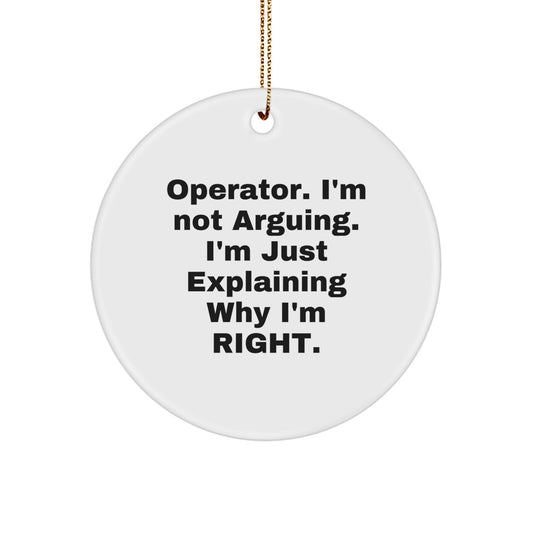 Funny Operator Gifts from Friends, Operator Circle Ornament with 'I'm Not Arguing. I'm Just Explaining Why I'm Right.' Quote for Christmas - Image 1