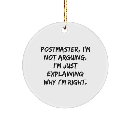 Funny Postmaster Circle Ornament Gifts from Friends, Christmas Unique Gifts for Postmaster, Circle Ornament Postmaster, I'm Not Arguing. I'm Just Explaining Why I'm Right. - Image 1