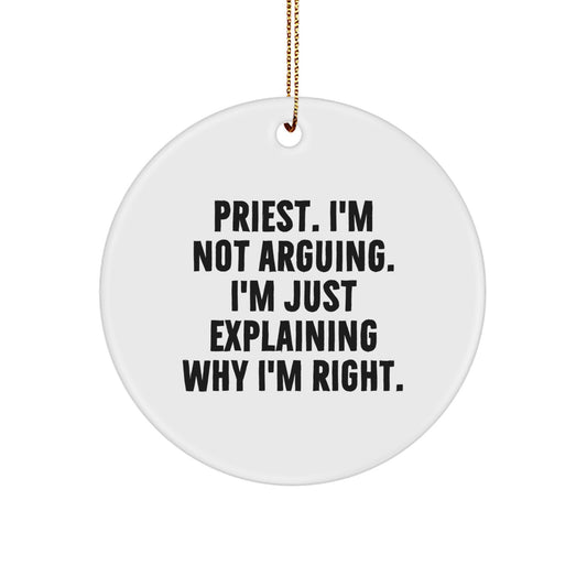 Funny Priest Gifts for Him, Unique Christmas Ornaments, 'I'm Not Arguing, I'm Just Explaining Why I'm Right' Circle Ornament, Priest Unique Gifts from Men - Image 1