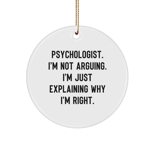 Funny Psychologist Gifts from Men for Women - Circle Ornament, Christmas Unique Presents, Psychologist I'm Not Arguing Explaining Right - Image 1