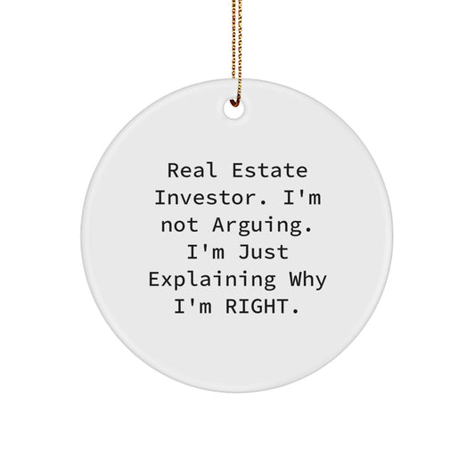 Real Estate Investor Christmas Circle Ornament Gifts from Family and Friends - 'I'm Not Arguing, I'm Just Explaining Why I'm Right!' Circle Decoration for Men and Women - Image 1