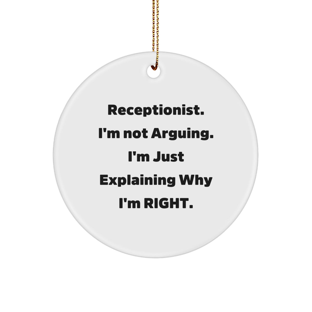 Christmas Ornament Gift for Kids Receptionist. I'm Not Arguing. I'm Just - Image 1