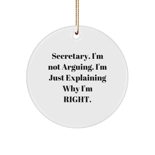 Funny Secretary Gifts from Friends Christmas Circle Ornament, Secretary I'm Not Arguing Explaining Right Quote Decorations - Image 1