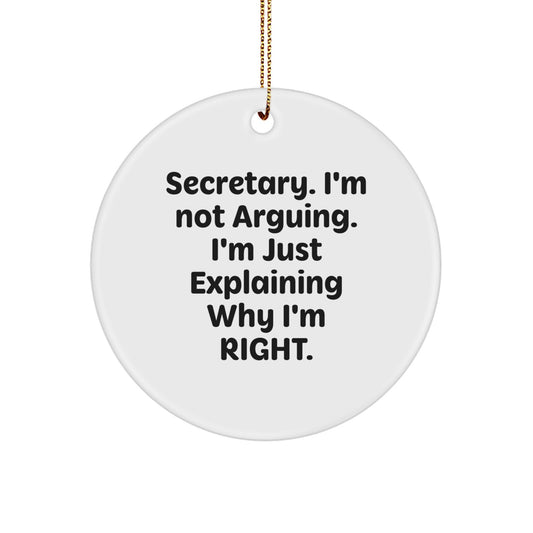 Funny Secretary Gifts from Friends - Explaining Why I'm Right Circle Ornament for Christmas Unique Presents - Image 1