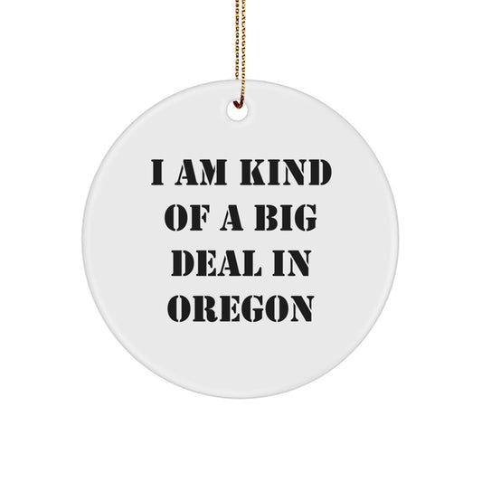 Oregon Circle Ornament Funny Quote Gifts for Men Women Friends Family, Unique Christmas Unique Gifts from Oregon, I Am Kind Of A Prime Selection In Oregon Circle Ornament - Image 1