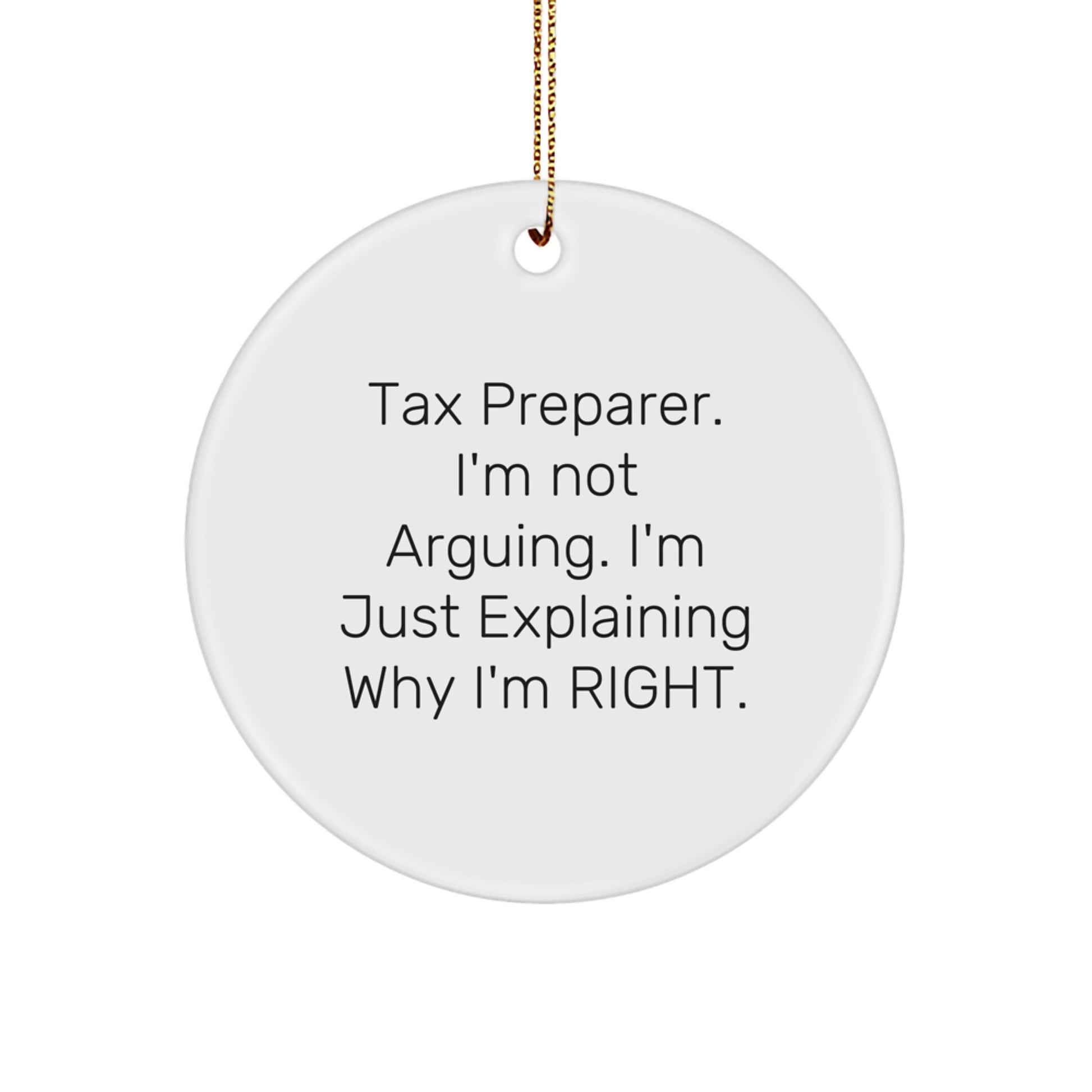 Tax Preparer Gifts for Men - Funny Circle Ornament 'I'm Not Arguing' from Friends - Image 1