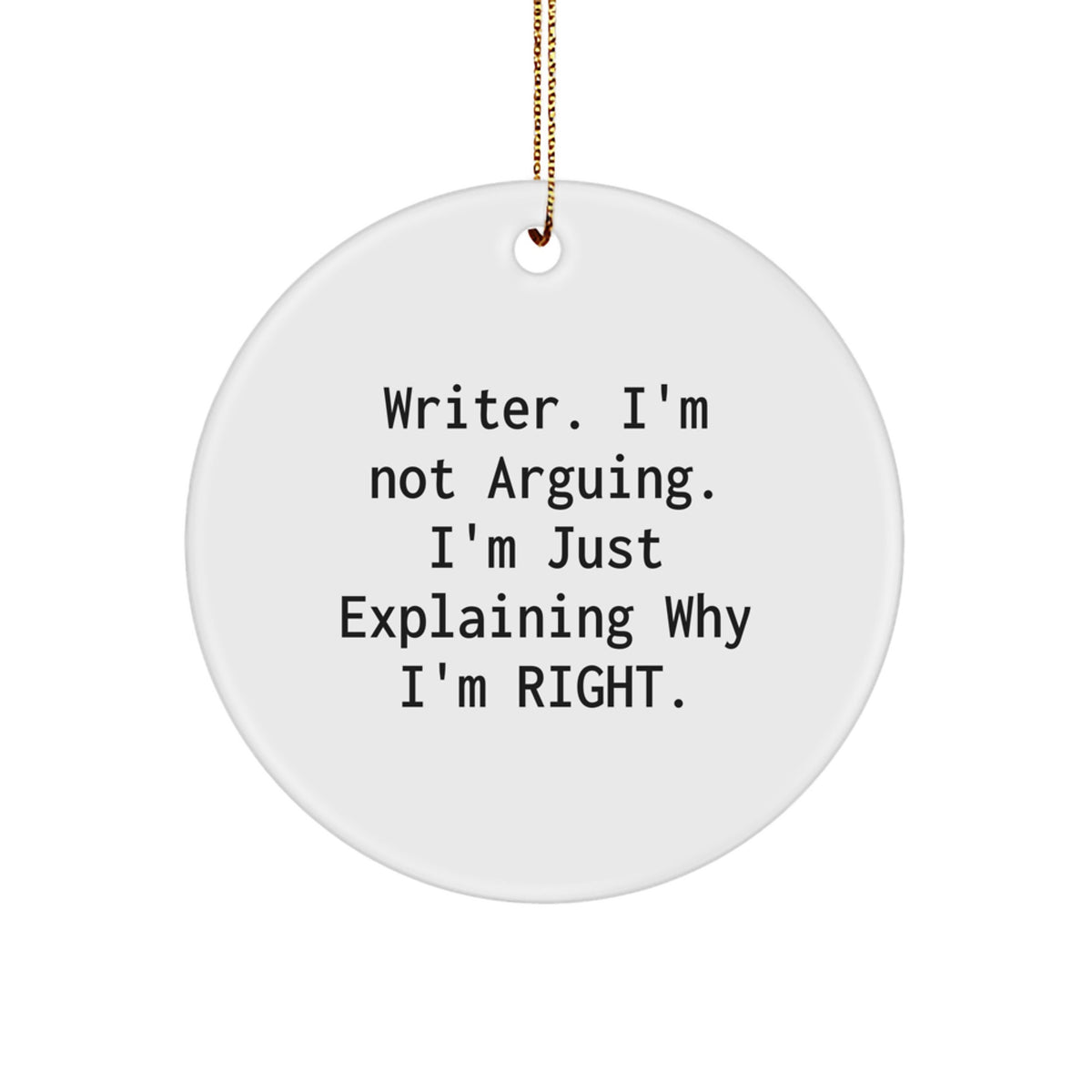 Christmas Ornament Gift for Coworkers - Writer. I'm Not Arguing. Idea - Image 1