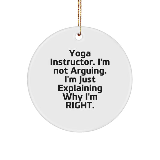 Funny Yoga Instructor Gifts from Friends for Christmas - 'I'm Not Arguing' Circle Ornament, White - Image 1