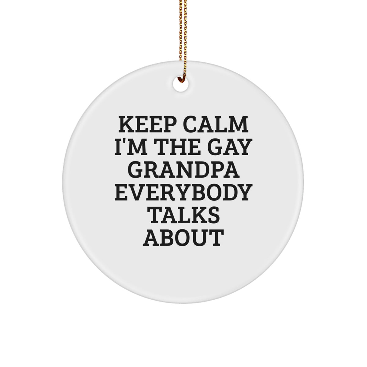 Christmas Gift Keep Calm, I'm The Gay Grandpa Everybody Talks About - Image 1