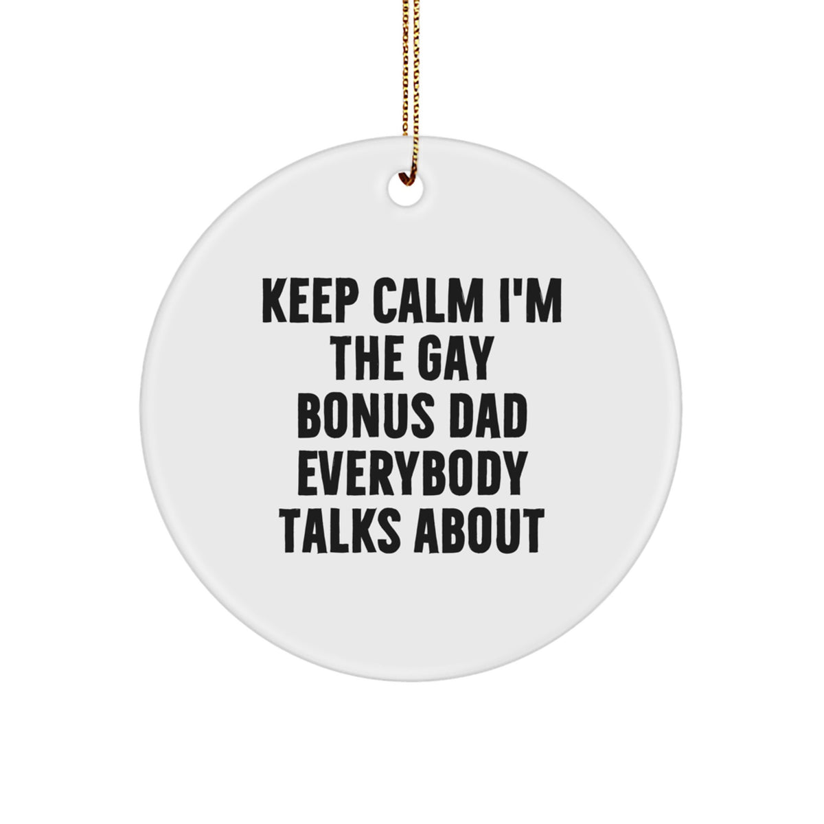 Christmas Ornament Gift for a Son Treasure Keep Calm I'm The Gay Bonus - Image 1