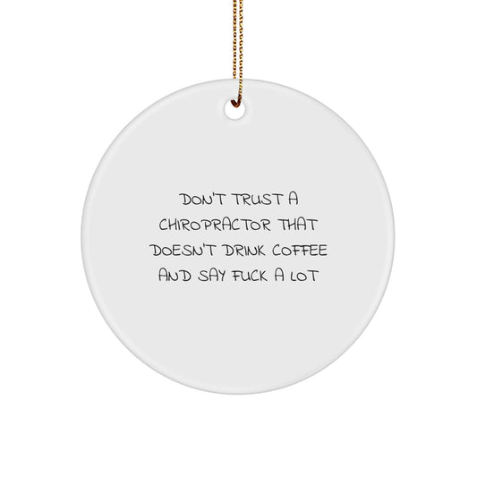 Funny Chiropractor Gifts from Friends, Christmas Unique Circle Ornament for Men, Women, Chiropractors, or Coworkers, Don't Trust a Chiropractor That Doesn't Drink Coffee and Say 'F...' - Image 1