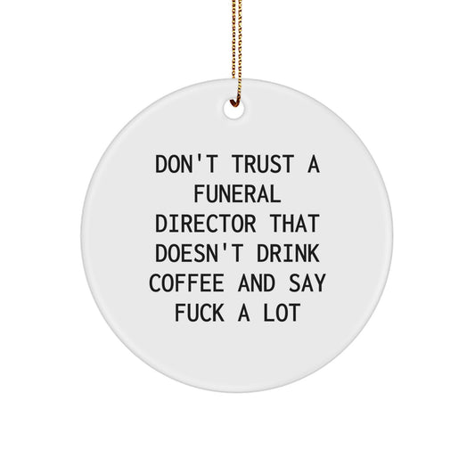 Funny Funeral Director Gifts from Friends, Christmas Unique Ornaments for Funeral Directors, Circle Ornament Quote Gifts for Men, Women, Family - Image 1