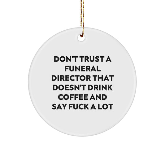 Funny Gift for Funeral Directors, Christmas Unique Ornaments from Friends, Family, or Coworkers - 'Don't Trust...' - Image 1