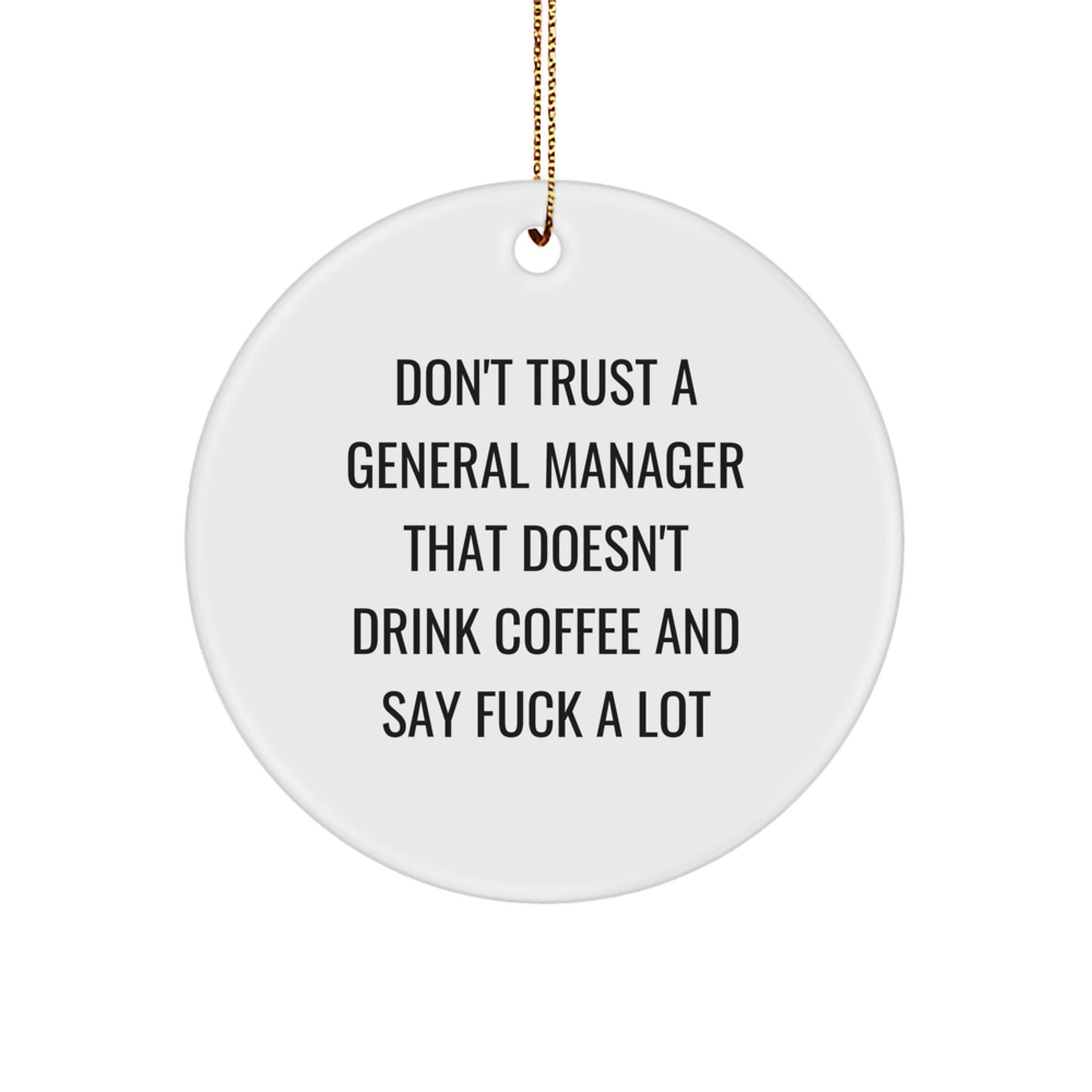 Funny General Manager Gifts from Friends, Men, or Coworkers - General Manager Don't Trust A General Manager That Doesn't Drink Coffee And Say F--k A Lot Christmas Unique Ornament - Image 1