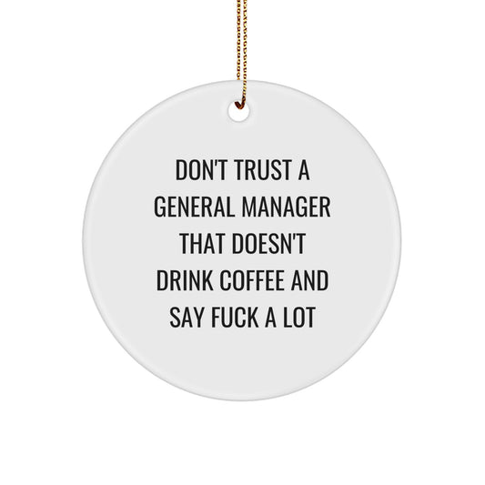 Funny General Manager Gifts from Friends, Men, or Coworkers - General Manager Don't Trust A General Manager That Doesn't Drink Coffee And Say F--k A Lot Christmas Unique Ornament - Image 1
