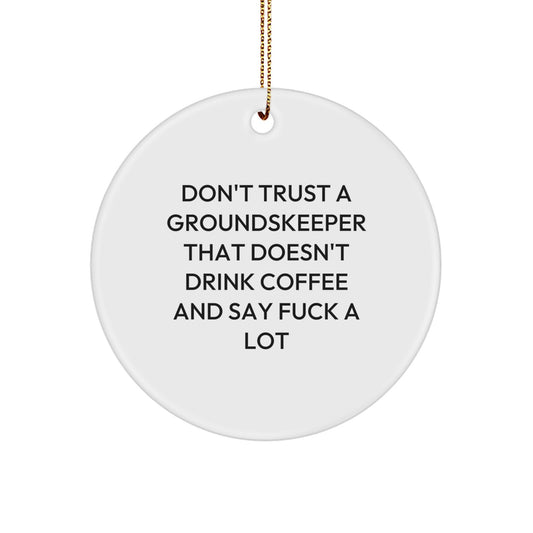 Funny groundskeeper Gifts for Men, Christmas Ornament with Humorous Quote, groundskeeper Appreciation Circle Decoration - Gifts from Men to groundskeeper Friends - Image 1