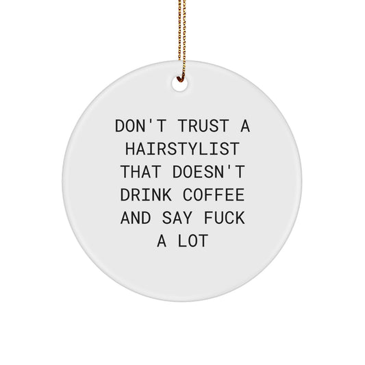 Funny Hairstylist Gifts from Friends, Christmas Unique Gifts for Hairstylists, Circle Ornament with Funny Quote - Image 1