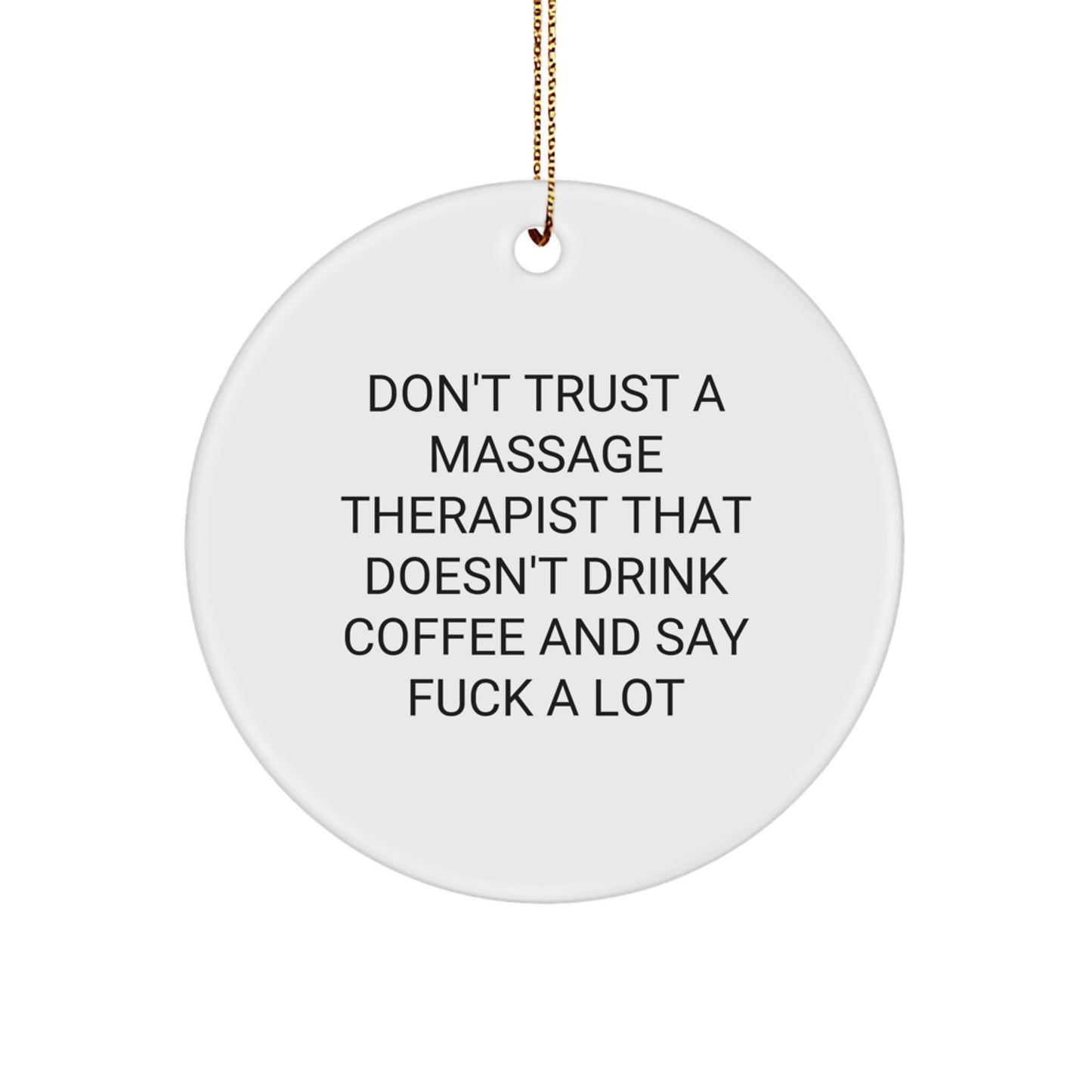 Funny Massage Therapist Gifts for Men - 'Don't Trust A Massage Therapist That Doesn't Drink Coffee' Circle Ornament, Christmas Unique Gifts from Friends - Image 1