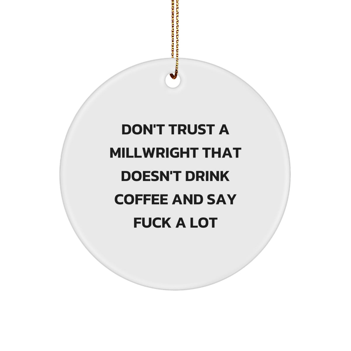 Witty Millwright Christmas Ornament Gift - Don't Trust A Millwright - Image 1