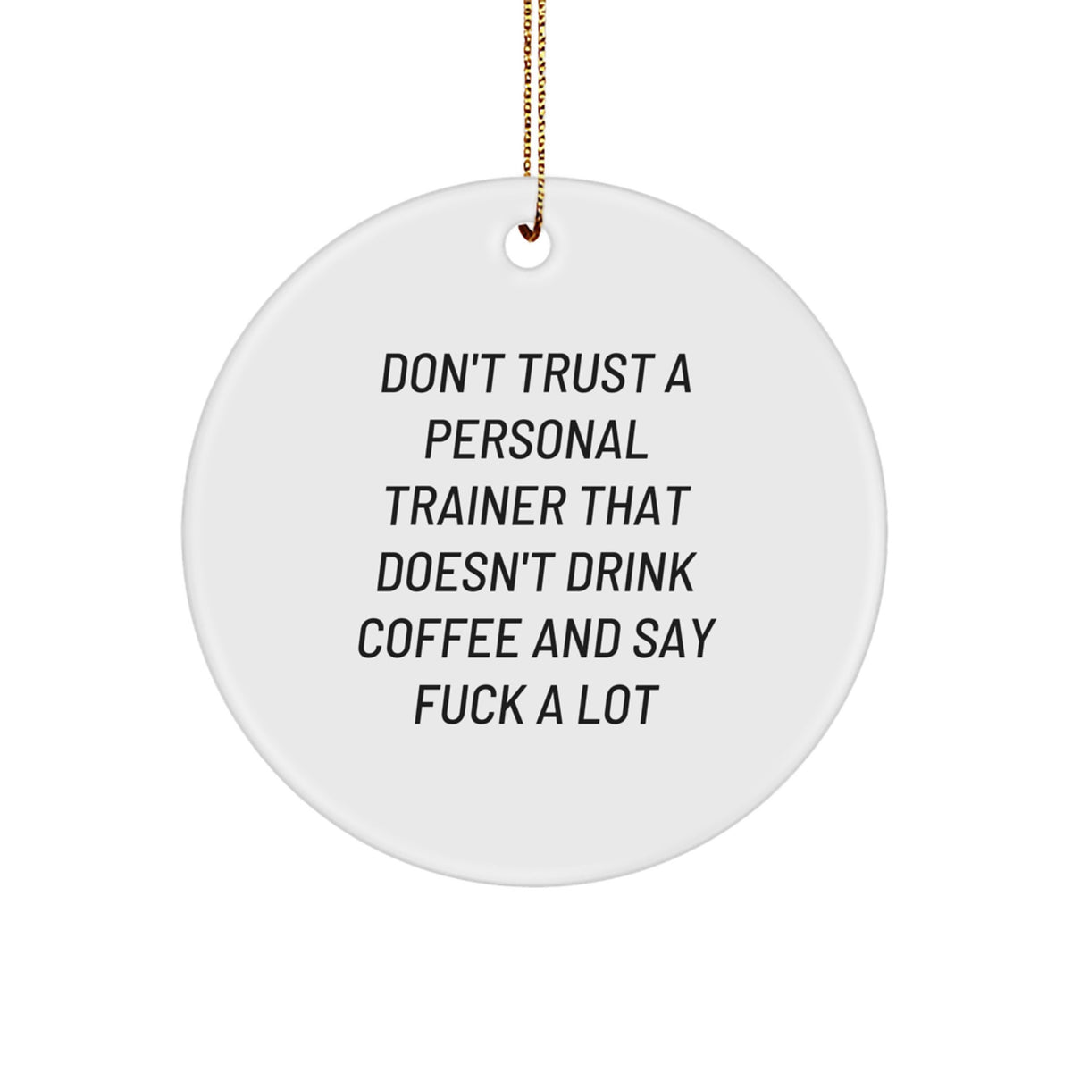 Christmas Gift Funny Personal Trainer Ornament - Don't Trust A Lot - Image 1