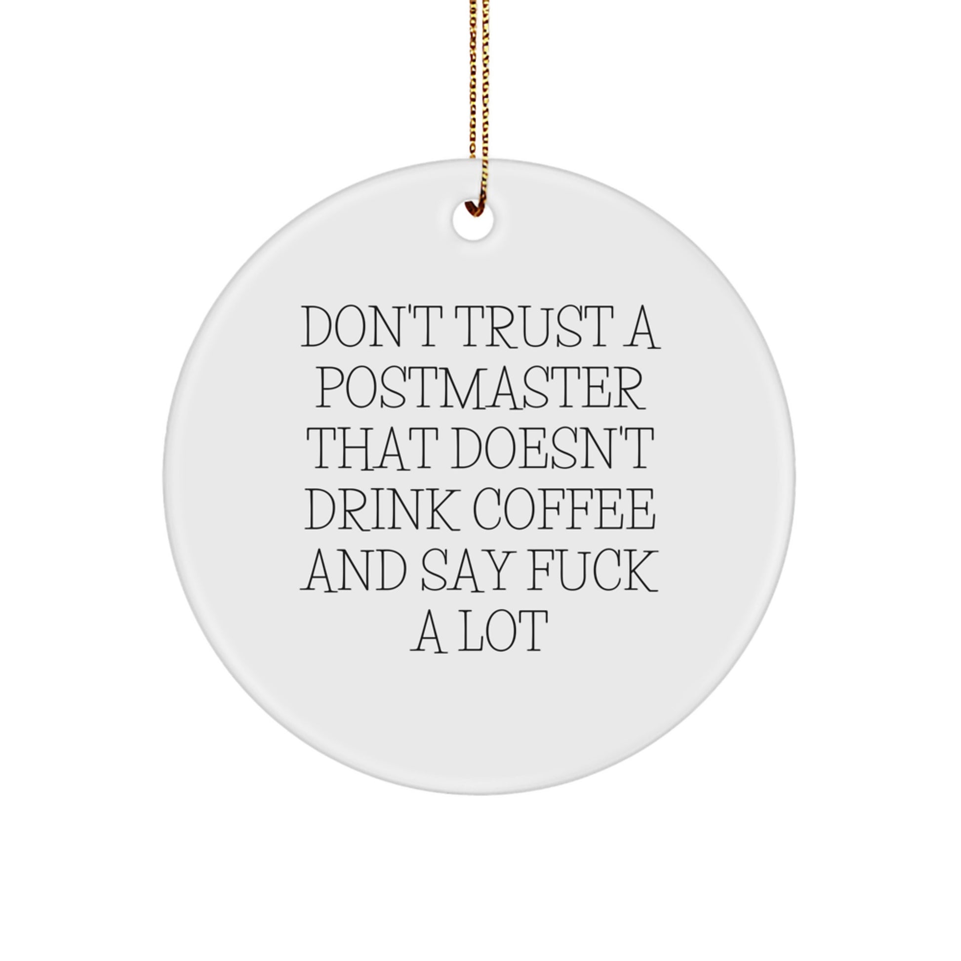 Funny Postmaster Gifts from Friends, Unique Circle Ornament for Postmaster, Don't Trust a Postmaster Who Doesn't Drink Coffee - Image 1