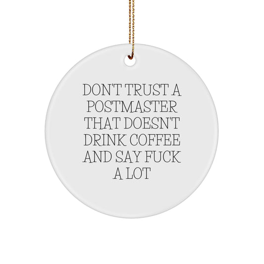 Funny Postmaster Gifts from Friends, Unique Circle Ornament for Postmaster, Don't Trust a Postmaster Who Doesn't Drink Coffee - Image 1
