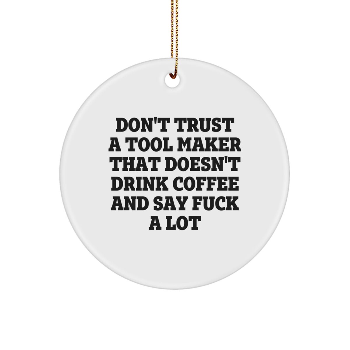 Sarcastic Tool Maker Christmas Ornament Gift for Friends - Don't Trust A - Image 1