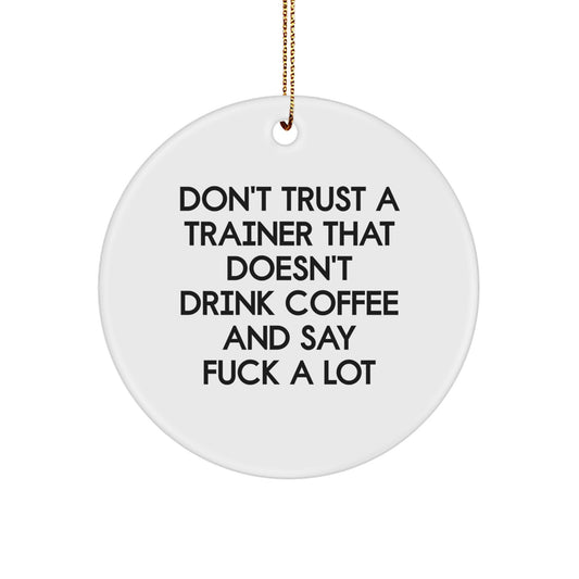 Funny Trainer Gifts for Men - Coffee Lovers Quote Circle Ornament, Unique Christmas Decorations, Durable MDF, Great Gift from Friends or Family - Image 1