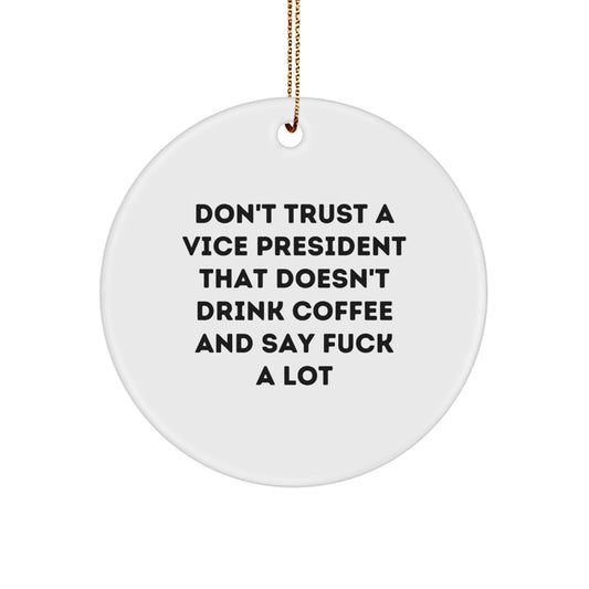 Funny Vice President Gifts from Men for Christmas Unique Circle Ornaments - 'Don't Trust A Vice President That Doesn't Drink Coffee And Say F--k A Lot' Quote - Image 1