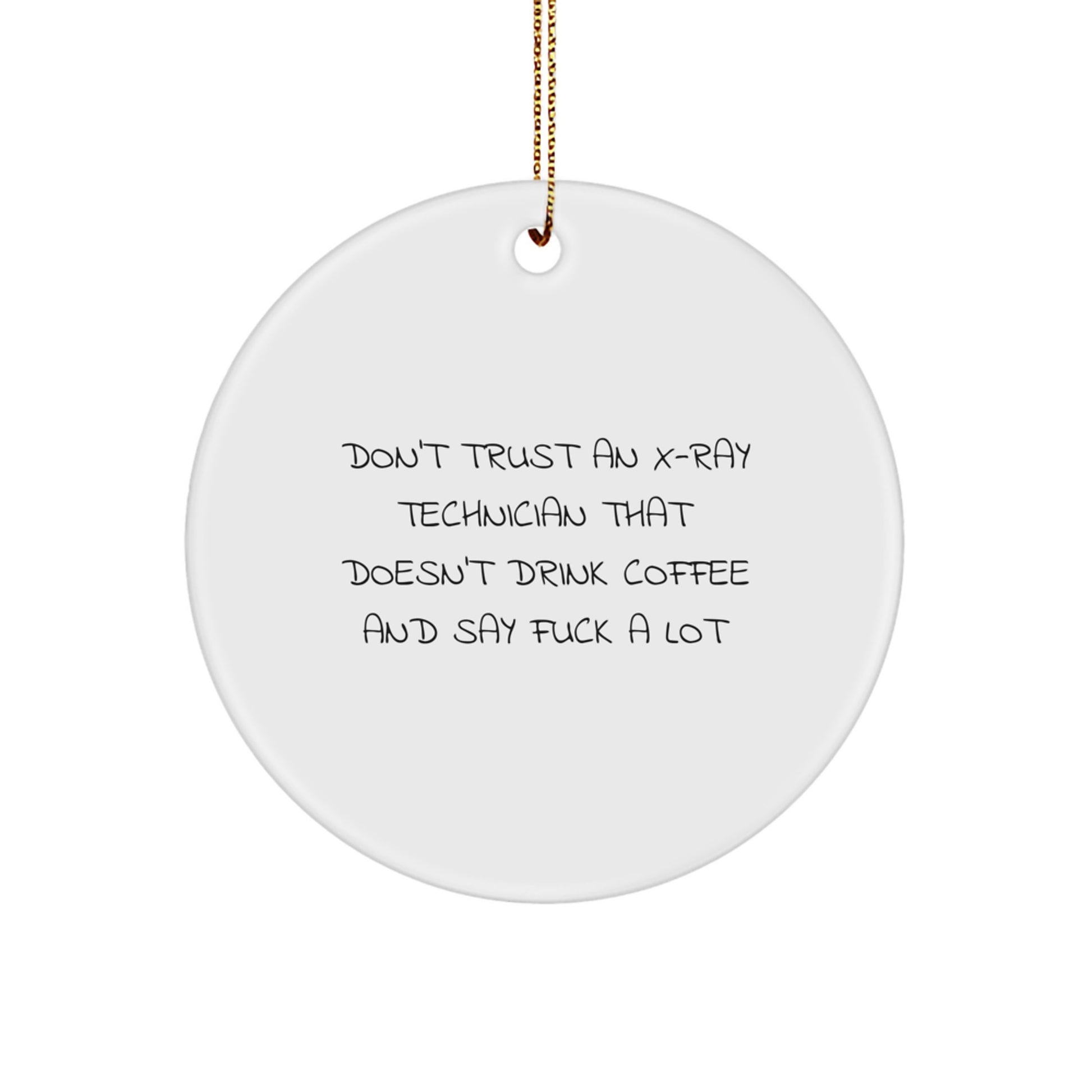 Funny X-Ray Technician Christmas Unique Gifts from Friends - 'Don't Trust An X-ray Technician' Circle Ornament for Men Women Coworkers Family - Image 1