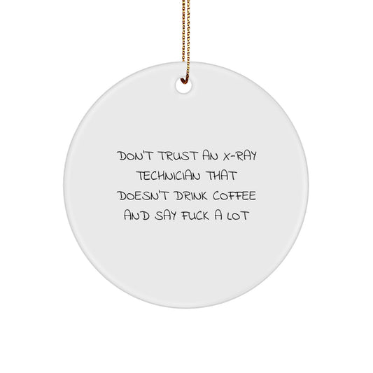 Funny X-Ray Technician Christmas Unique Gifts from Friends - 'Don't Trust An X-ray Technician' Circle Ornament for Men Women Coworkers Family - Image 1