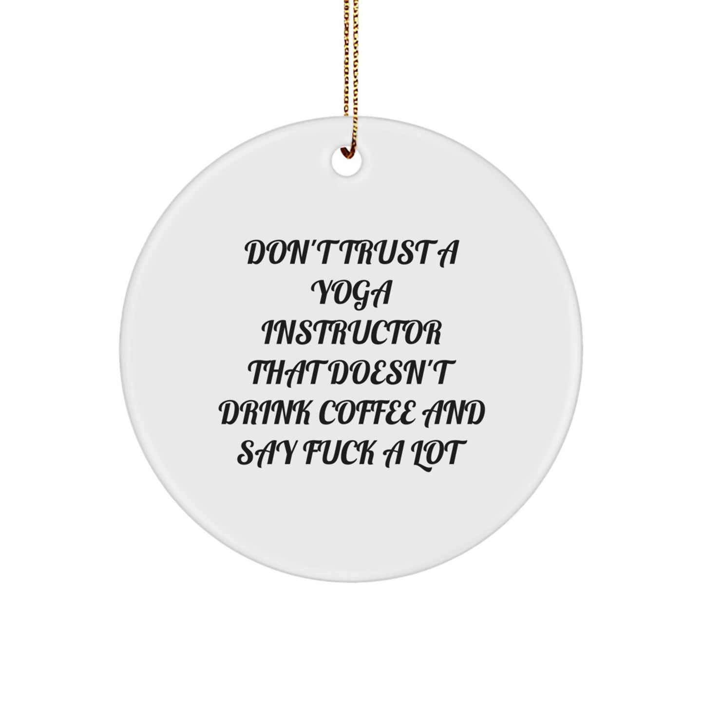Funny Yoga Instructor Gifts from Friends - 'Don't Trust A Yoga Instructor' Circle Ornament for Yoga Instructors, Christmas Unique Decorations - Image 1