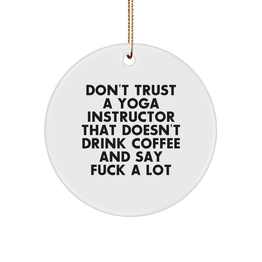 Funny Yoga Instructor Gifts from Men to Friends - 'Don't Trust A Yoga Instructor That Doesn't Drink Coffee' Circle Ornament for Christmas Unique Gifts - Image 1