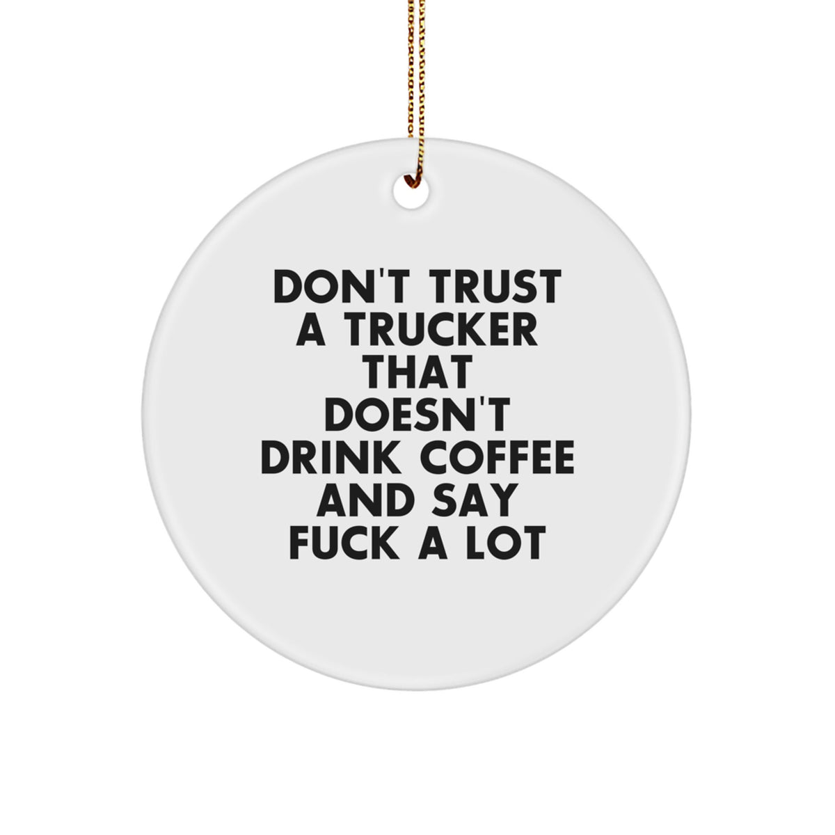 Funny Trucker Christmas Ornament Gift for Kids - Don't Trust A Trucker - Image 1