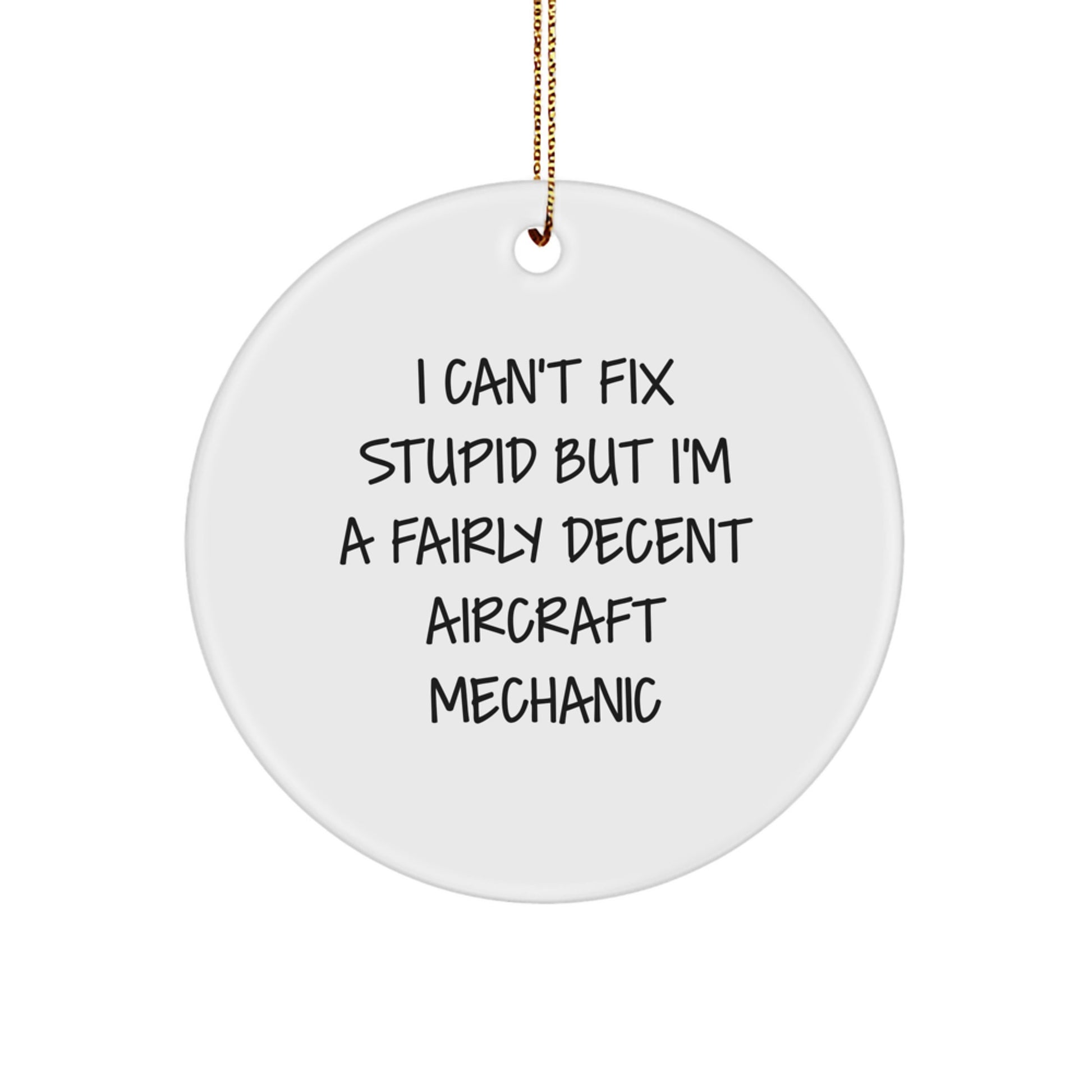 Aircraft Mechanic Humor Gifts for Men from Friends - Funny Quote Circle Ornament - Image 1