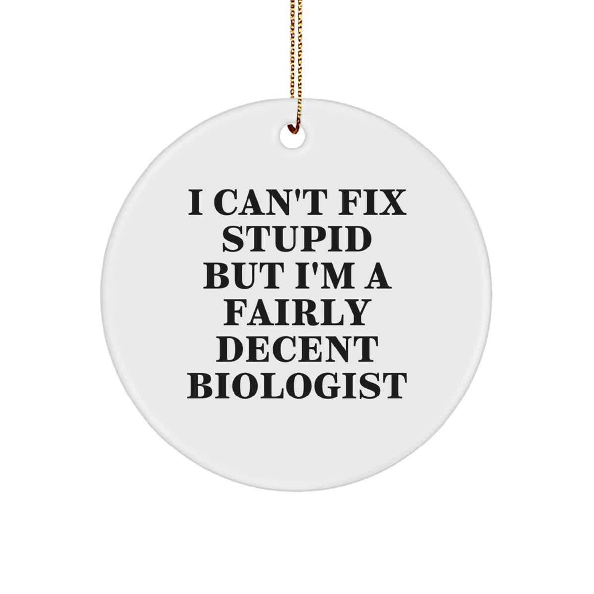 Witty Biologist Christmas Ornament Gift for Roommates - I Can't Fix - Image 1