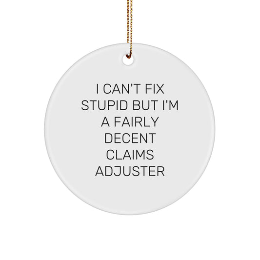 Funny Claims Adjuster Gifts for Men - I Can't Fix Stupid Circle Ornament - White, Circle Shaped, Christmas Unique Gifts from Friends - Image 1