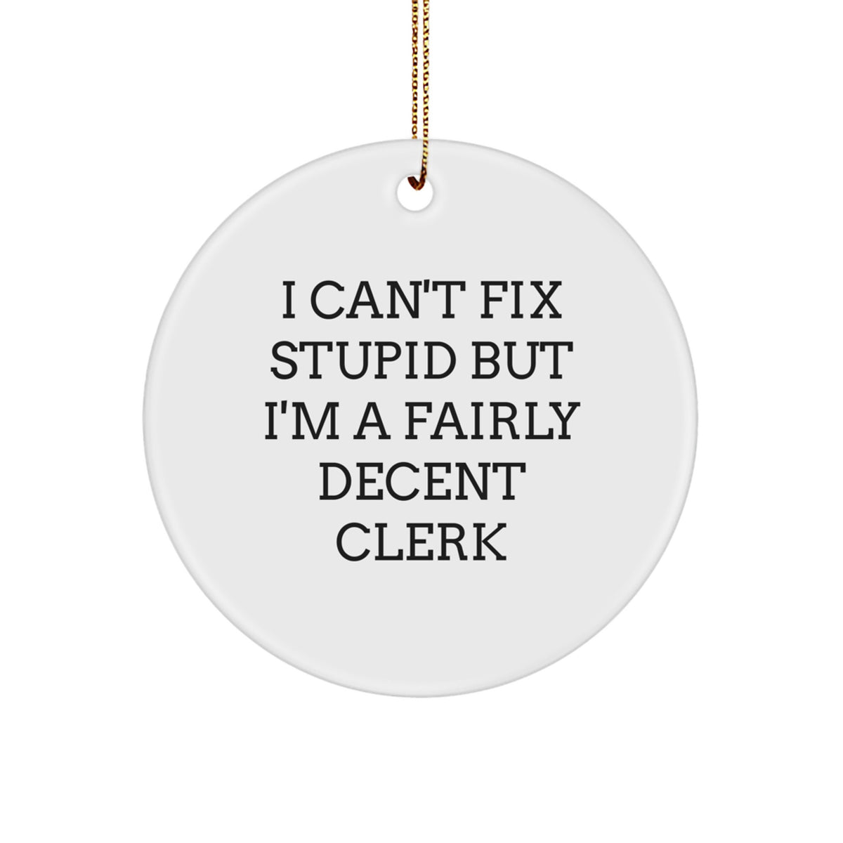 Christmas Gift for Teens Funny Clerk Christmas Ornament - I Can't Fix - Image 1