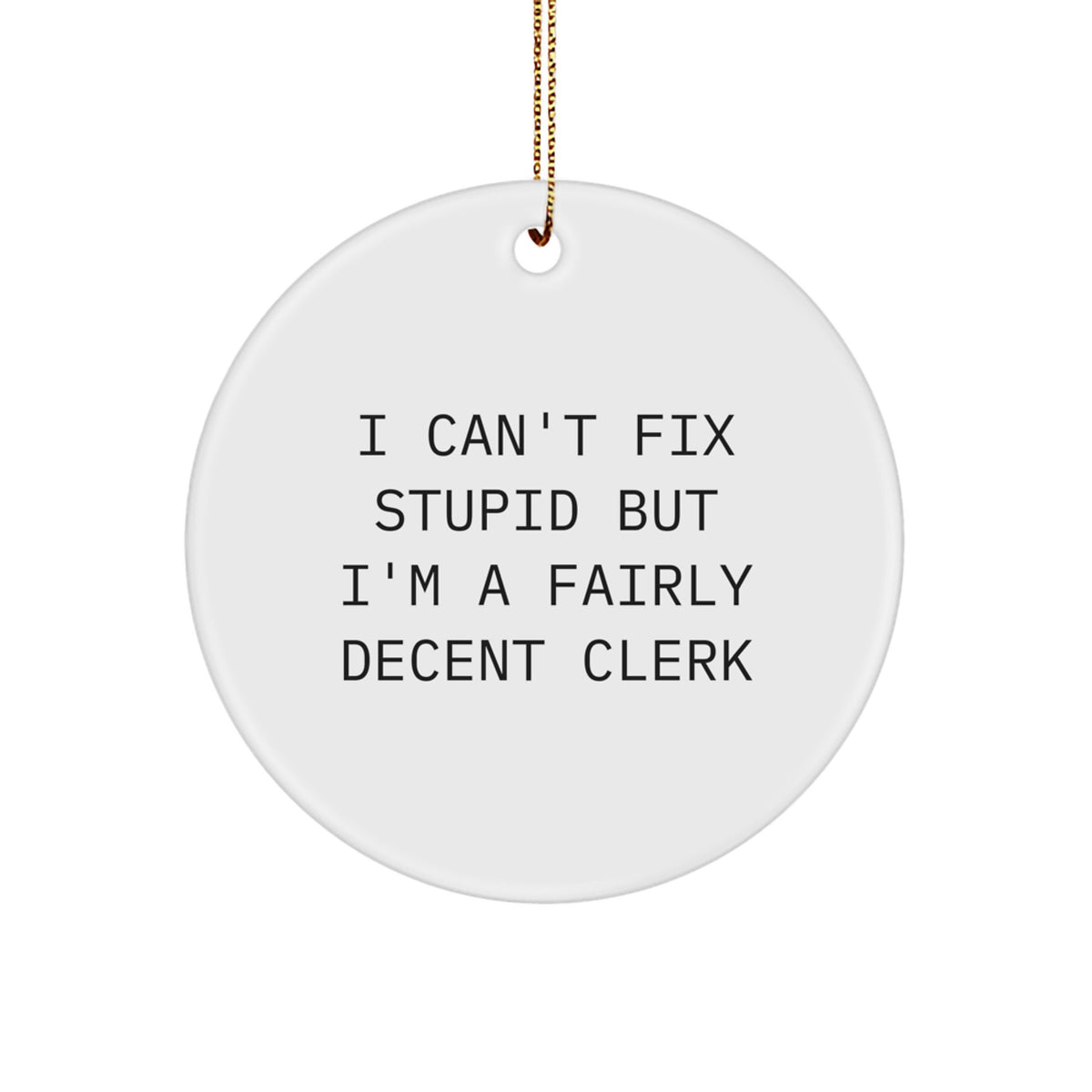 Clerk Christmas Ornament I Can't Fix Stupid Gift for Her Present - Image 1