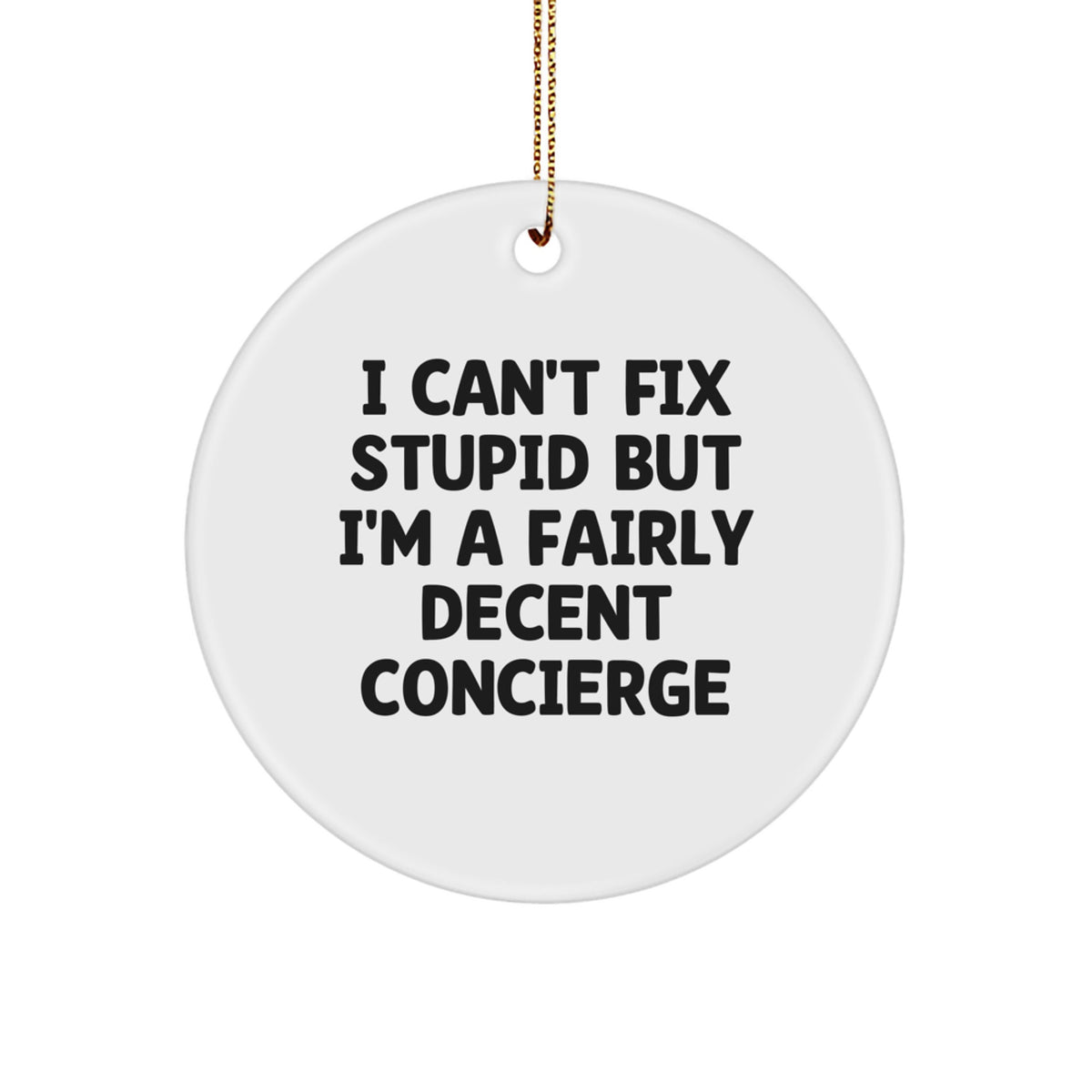 Concierge Christmas Ornament Gift - I Can't Fix Stupid Quote - Image 1