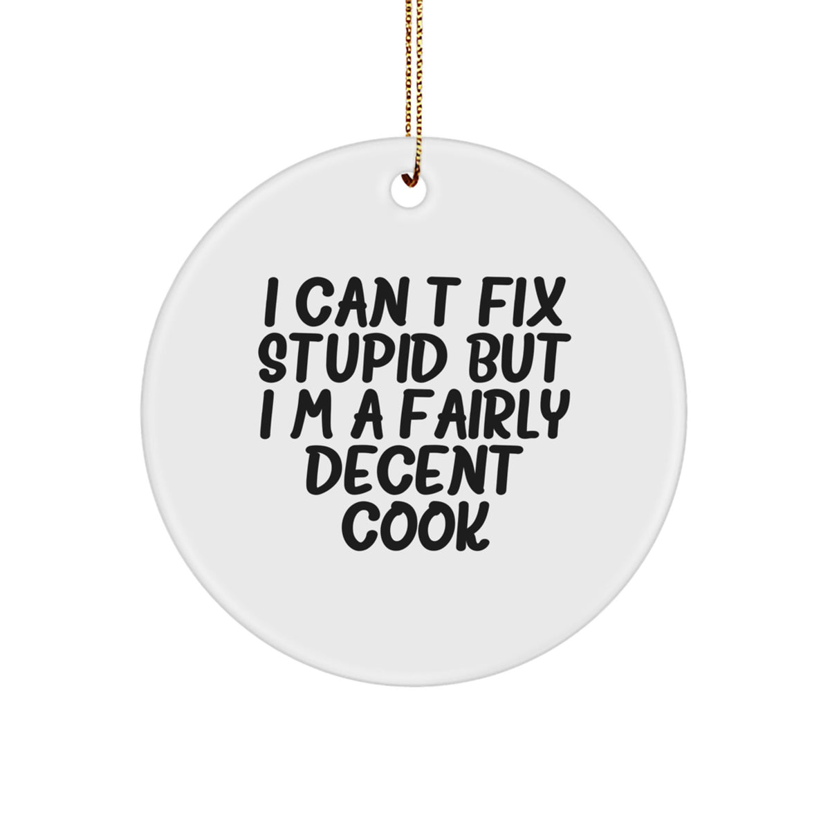 Cook Circle Christmas Ornament I Can't Fix Stupid for Coworkers Gift - Image 1