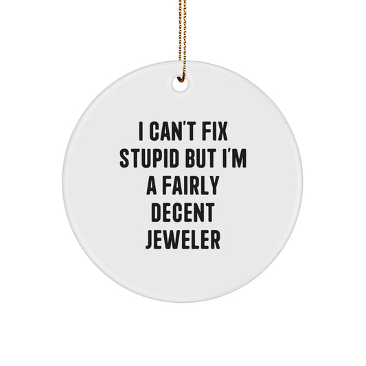 Christmas Ornament Funny Jeweler Gift for Coworkers - I Can't Fix Stupid - Image 1