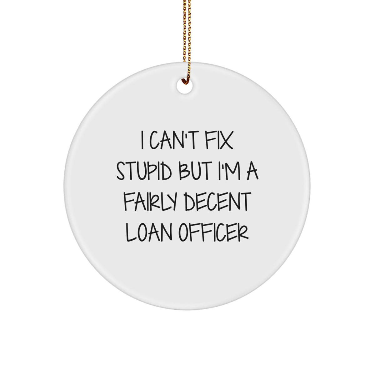 For Him Loan Officer Christmas Ornament Keepsake Gift I Can't Fix Stupid - Image 1