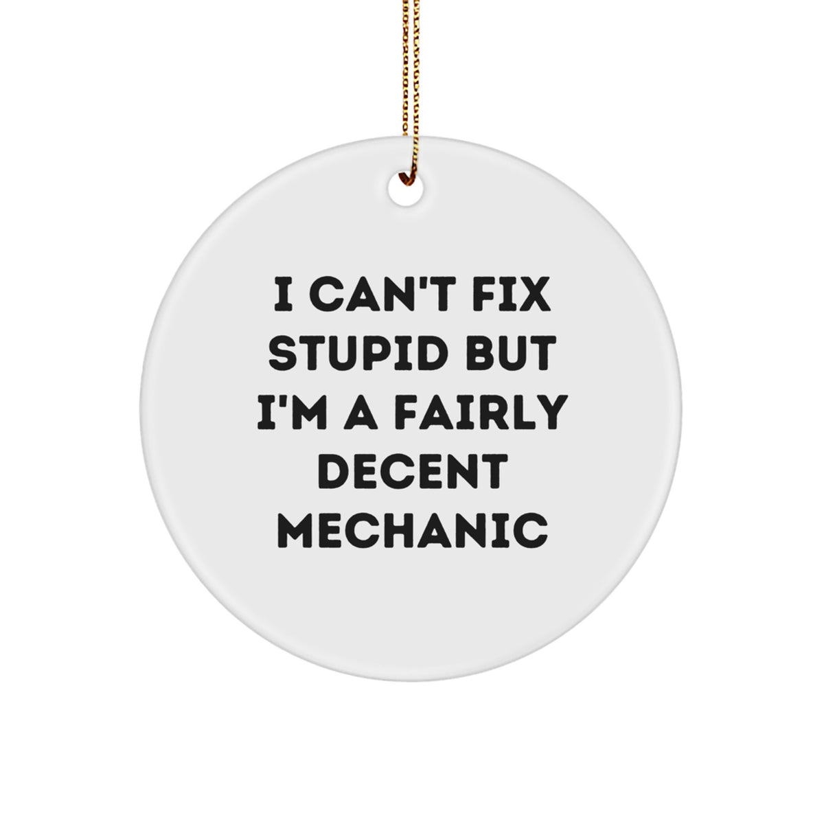 Circle Christmas Ornament Gift for Coworkers, Funny Mechanic Quote Idea - Image 1