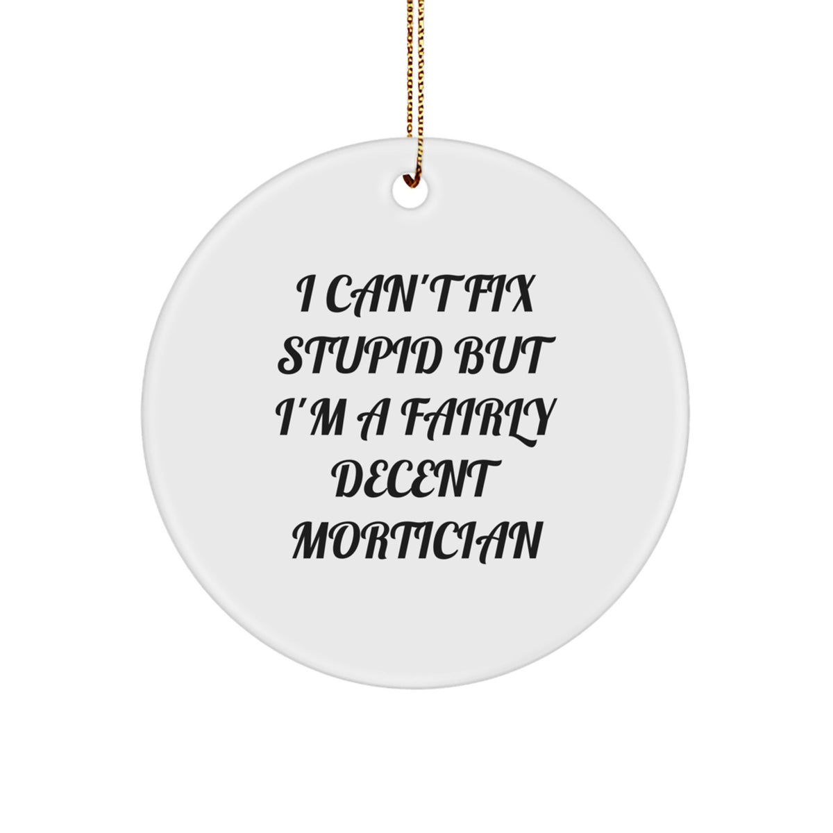 Mortician Keepsake Christmas Ornament for Him Gift with Humorous Quote - Image 1